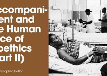 Accompaniment and the Human Face of Bioethics (Part II)